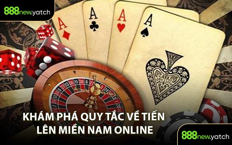 Khám Phá Quy Tắc Về Tiến Lên Miền Nam Online