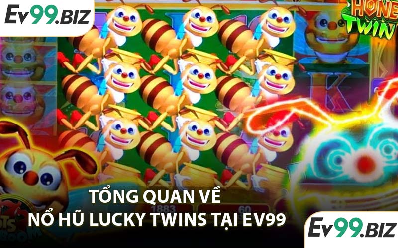Tổng Quan Về Nổ Hũ Lucky Twins Tại EV99